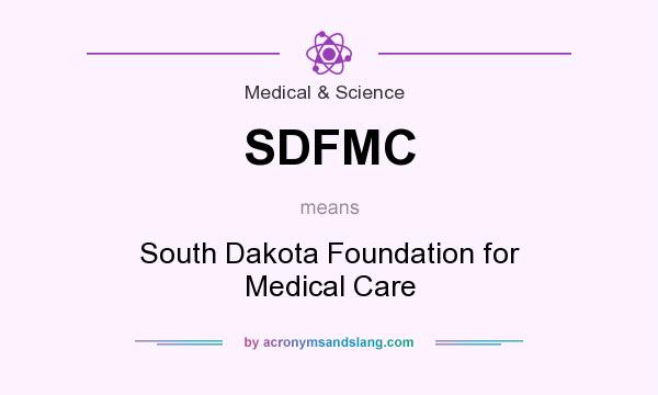 What does SDFMC mean? It stands for South Dakota Foundation for Medical Care