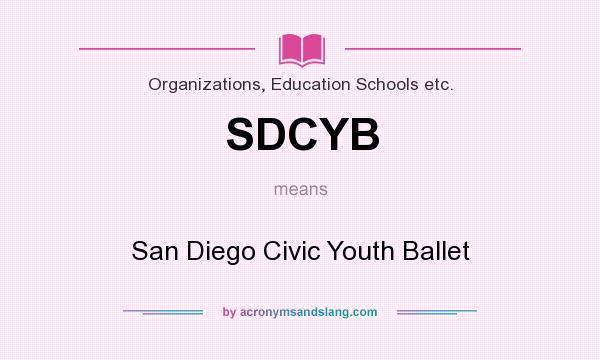 What does SDCYB mean? It stands for San Diego Civic Youth Ballet