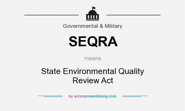 What does SEQRA mean? It stands for State Environmental Quality Review Act