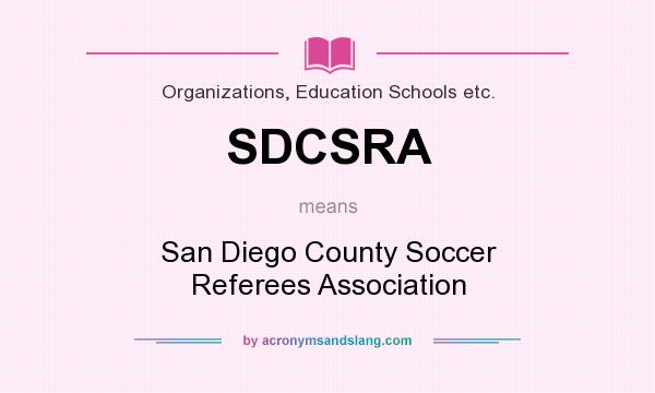 What does SDCSRA mean? It stands for San Diego County Soccer Referees Association