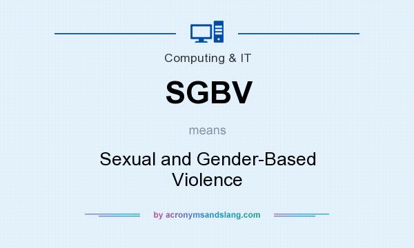 What does SGBV mean? It stands for Sexual and Gender-Based Violence