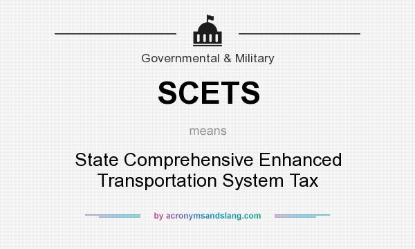 What does SCETS mean? It stands for State Comprehensive Enhanced Transportation System Tax