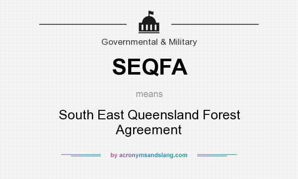 What does SEQFA mean? It stands for South East Queensland Forest Agreement