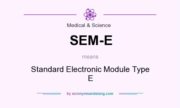 What does SEM-E mean? It stands for Standard Electronic Module Type E
