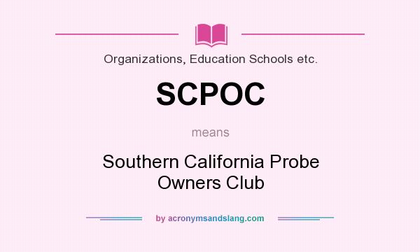 What does SCPOC mean? It stands for Southern California Probe Owners Club