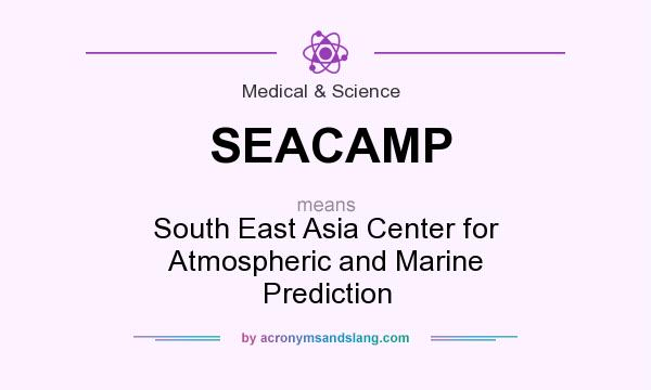 What does SEACAMP mean? It stands for South East Asia Center for Atmospheric and Marine Prediction