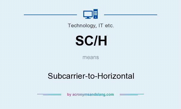 What does SC/H mean? It stands for Subcarrier-to-Horizontal