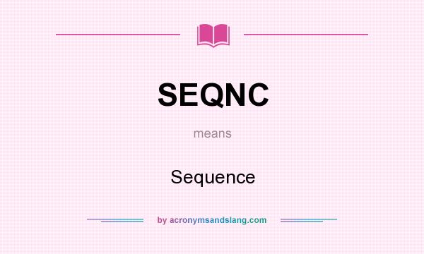 What does SEQNC mean? It stands for Sequence