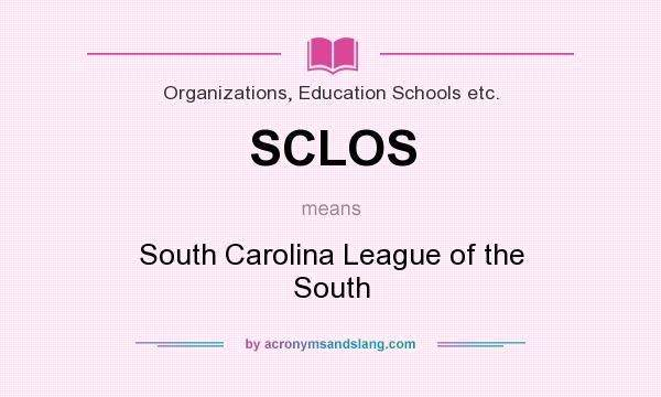 What does SCLOS mean? It stands for South Carolina League of the South
