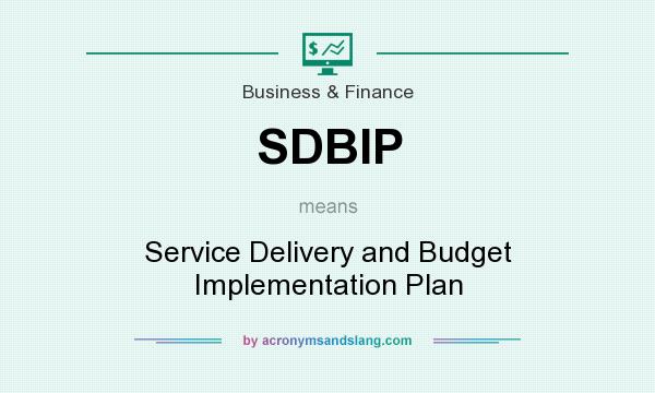 What does SDBIP mean? It stands for Service Delivery and Budget Implementation Plan