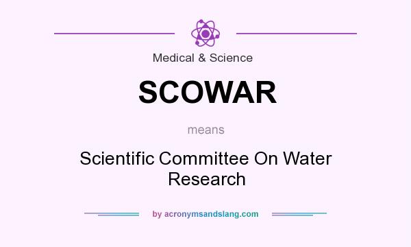 What does SCOWAR mean? It stands for Scientific Committee On Water Research