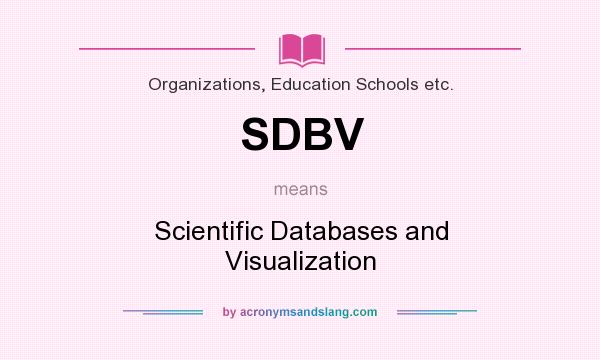 What does SDBV mean? It stands for Scientific Databases and Visualization