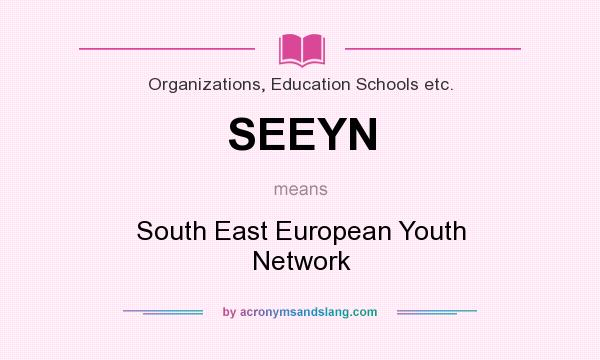 What does SEEYN mean? It stands for South East European Youth Network