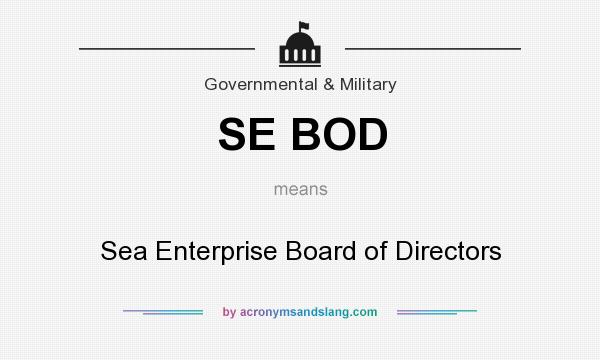 What does SE BOD mean? It stands for Sea Enterprise Board of Directors