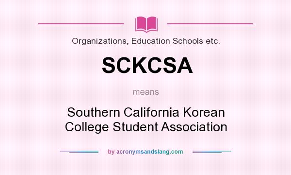 What does SCKCSA mean? It stands for Southern California Korean College Student Association