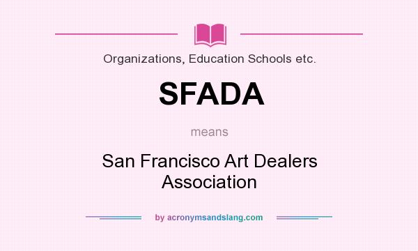 What does SFADA mean? It stands for San Francisco Art Dealers Association