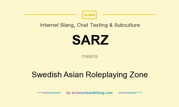 What does SARZ mean? It stands for Swedish Asian Roleplaying Zone