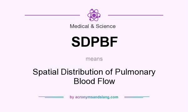 What does SDPBF mean? It stands for Spatial Distribution of Pulmonary Blood Flow