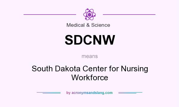 What does SDCNW mean? It stands for South Dakota Center for Nursing Workforce