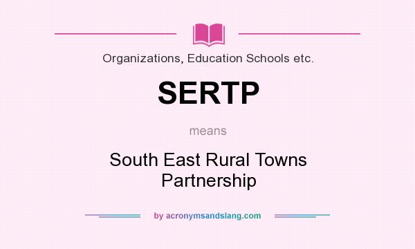 What does SERTP mean? It stands for South East Rural Towns Partnership