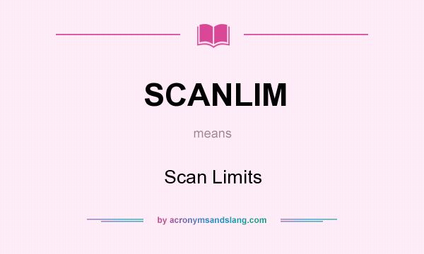 What does SCANLIM mean? It stands for Scan Limits