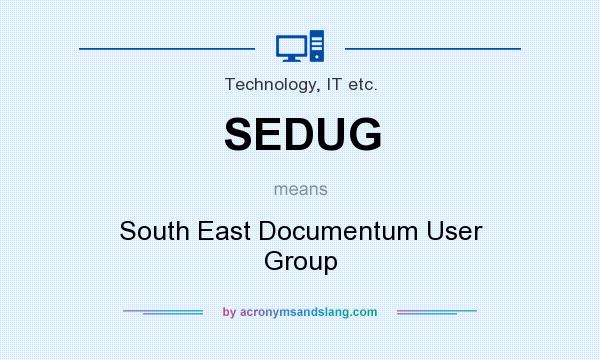 What does SEDUG mean? It stands for South East Documentum User Group