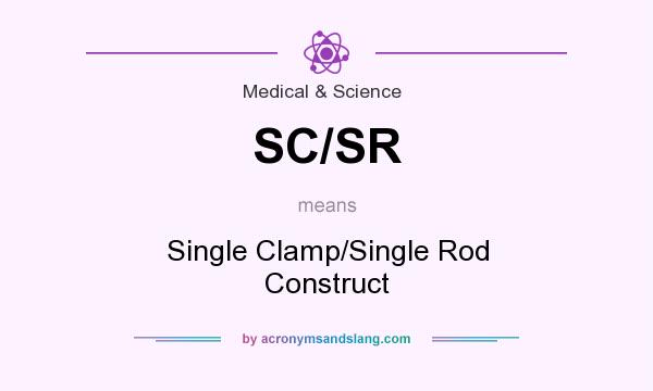 What does SC/SR mean? It stands for Single Clamp/Single Rod Construct
