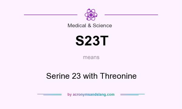What does S23T mean? It stands for Serine 23 with Threonine
