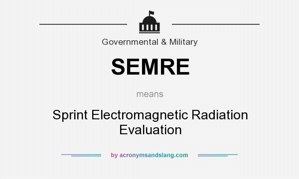 What does SEMRE mean? It stands for Sprint Electromagnetic Radiation Evaluation
