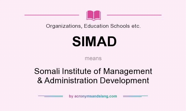 What does SIMAD mean? It stands for Somali Institute of Management & Administration Development