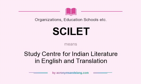 What does SCILET mean? It stands for Study Centre for Indian Literature in English and Translation