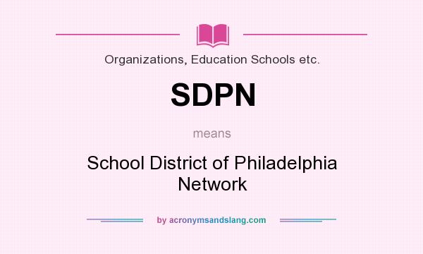 What does SDPN mean? It stands for School District of Philadelphia Network