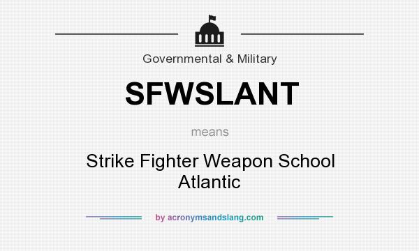 What does SFWSLANT mean? It stands for Strike Fighter Weapon School Atlantic
