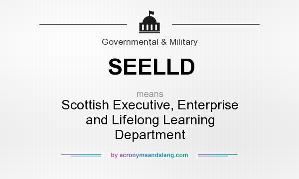 What does SEELLD mean? It stands for Scottish Executive, Enterprise and Lifelong Learning Department