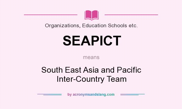 What does SEAPICT mean? It stands for South East Asia and Pacific Inter-Country Team