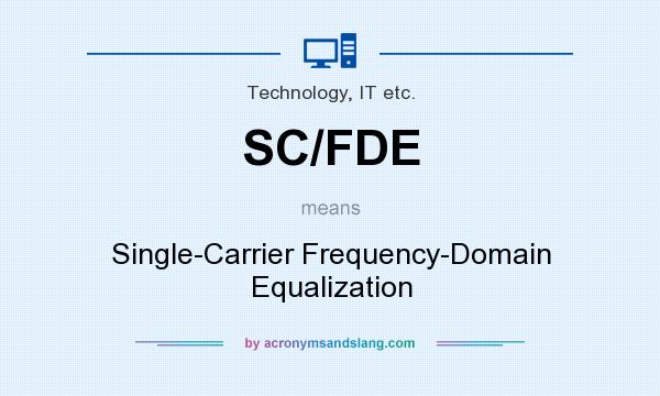 What does SC/FDE mean? It stands for Single-Carrier Frequency-Domain Equalization