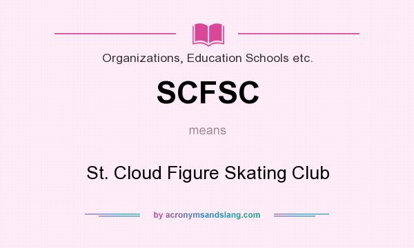 What does SCFSC mean? It stands for St. Cloud Figure Skating Club