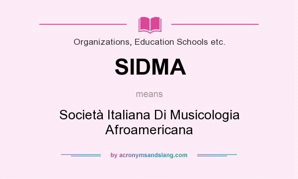 What does SIDMA mean? It stands for Società Italiana Di Musicologia Afroamericana