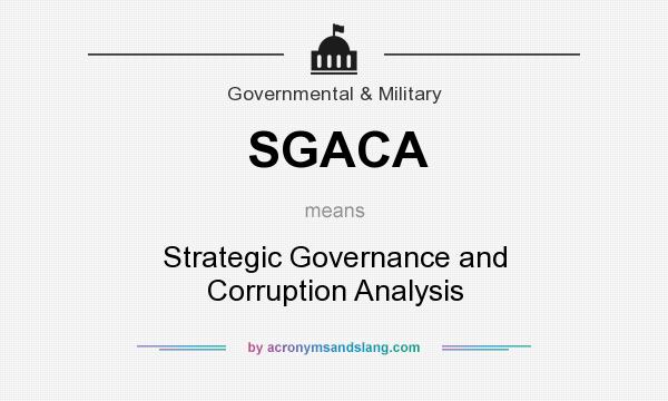 What does SGACA mean? It stands for Strategic Governance and Corruption Analysis