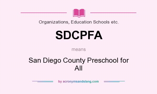 What does SDCPFA mean? It stands for San Diego County Preschool for All