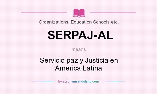 What does SERPAJ-AL mean? It stands for Servicio paz y Justicia en America Latina