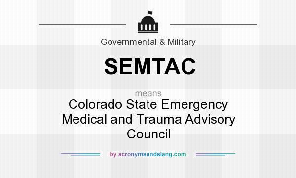 What does SEMTAC mean? It stands for Colorado State Emergency Medical and Trauma Advisory Council