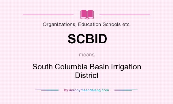 What does SCBID mean? It stands for South Columbia Basin Irrigation District