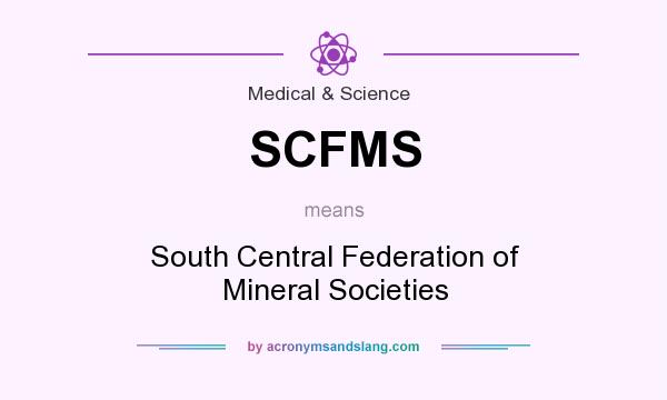 What does SCFMS mean? It stands for South Central Federation of Mineral Societies