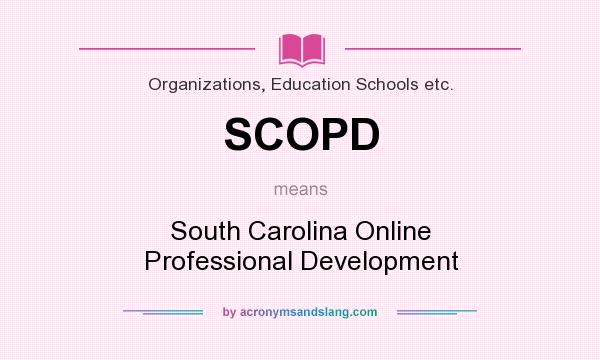 What does SCOPD mean? It stands for South Carolina Online Professional Development