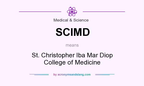 What does SCIMD mean? It stands for St. Christopher Iba Mar Diop College of Medicine