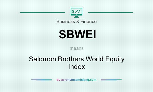 What does SBWEI mean? It stands for Salomon Brothers World Equity Index