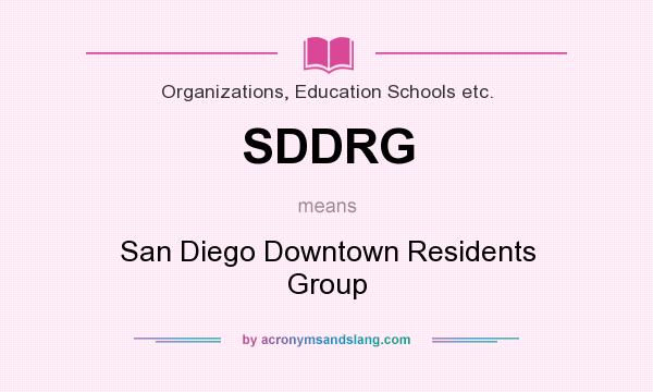 What does SDDRG mean? It stands for San Diego Downtown Residents Group