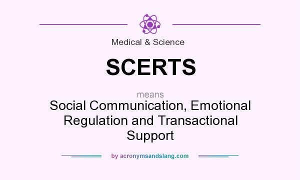What does SCERTS mean? It stands for Social Communication, Emotional Regulation and Transactional Support