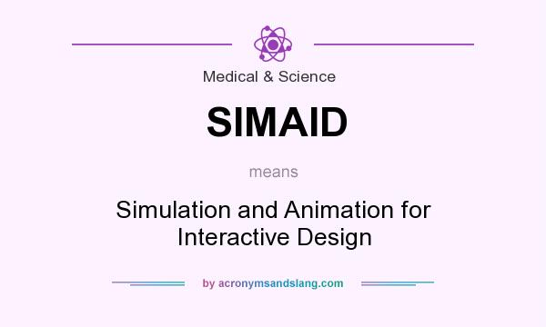 What does SIMAID mean? It stands for Simulation and Animation for Interactive Design
